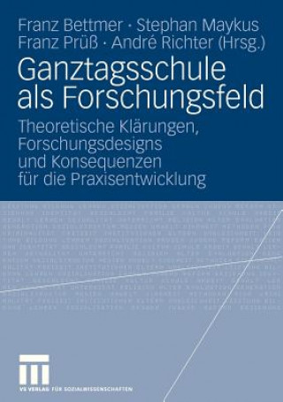 Kniha Ganztagsschule ALS Forschungsfeld Franz Bettmer