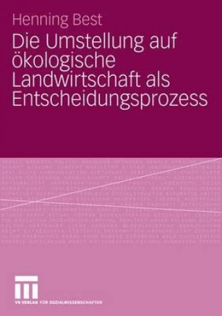 Livre Die Umstellung Auf  kologische Landwirtschaft ALS Entscheidungsprozess Henning Best