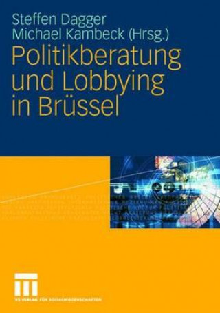 Книга Politikberatung Und Lobbying in Brï¿½ssel Steffen Dagger