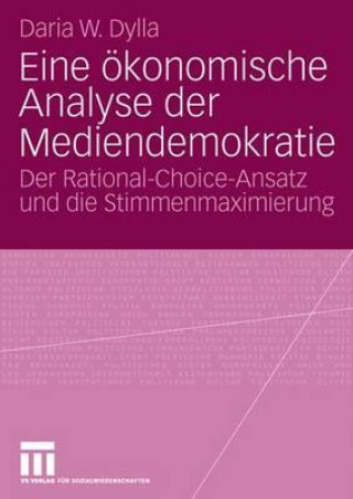 Livre Eine ï¿½konomische Analyse Der Mediendemokratie Daria W Dylla