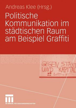 Knjiga Politische Kommunikation Im Stadtischen Raum Am Beispiel Graffiti Andreas Klee