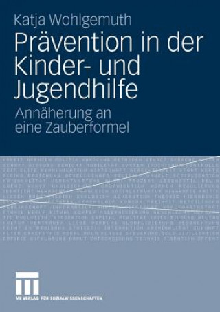 Książka Pravention in Der Kinder- Und Jugendhilfe Katja Wohlgemuth