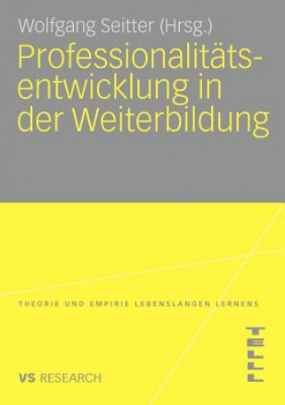 Kniha Professionalitatsentwicklung in Der Weiterbildung Wolfgang Seitter