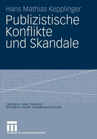 Kniha Publizistische Konflikte Und Skandale Hans Mathias Kepplinger