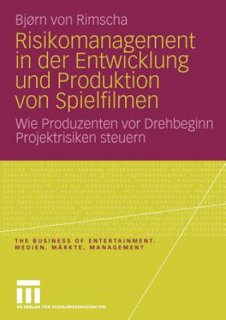 Kniha Risikomanagement in Der Entwicklung Und Produktion Von Spielfilmen Bjorn Von Rimscha