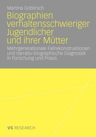 Kniha Biographien Verhaltensschwieriger Jugendlicher Und Ihrer Mutter Martina Goblirsch