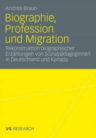 Knjiga Biographie, Profession Und Migration Andrea Braun