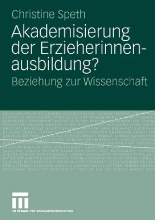 Könyv Akademisierung Der Erzieherinnenausbildung? Christine Speth