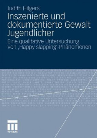 Kniha Inszenierte Und Dokumentierte Gewalt Jugendlicher Judith Hilgers