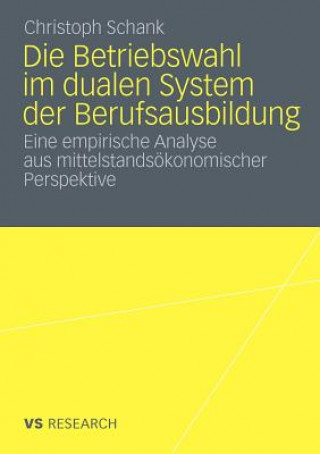 Kniha Die Betriebswahl Im Dualen System Der Berufsausbildung Christoph Schank