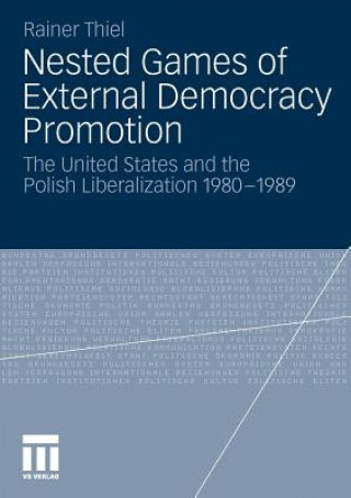 Könyv Nested Games of External Democracy Promotion Rainer Thiel