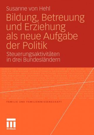 Könyv Bildung, Betreuung Und Erziehung ALS Neue Aufgabe Der Politik Susanne Von Hehl