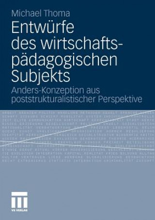 Kniha Entwurfe Des Wirtschaftspadagogischen Subjekts Michael Thoma