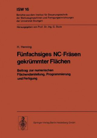 Kniha Funfachsiges NC Frasen Gekrummter Flachen Beitrag Zur Numerischen Flachendarstellung, Programmierung Und Fertigung H Henning