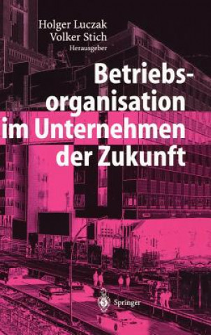 Könyv Betriebsorganisation Im Unternehmen Der Zukunft Holger Luczak