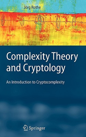 Kniha Complexity Theory and Cryptology Jorg Rothe