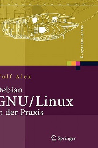 Könyv Debian GNU/Linux in Der Praxis B Alex