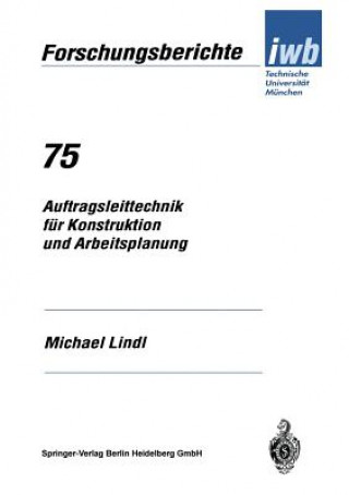 Kniha Auftragsleittechnik F r Konstruktion Und Arbeitsplanung Michael Lindl