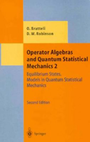 Kniha Operator Algebras and Quantum Statistical Mechanics Derek W. Robinson