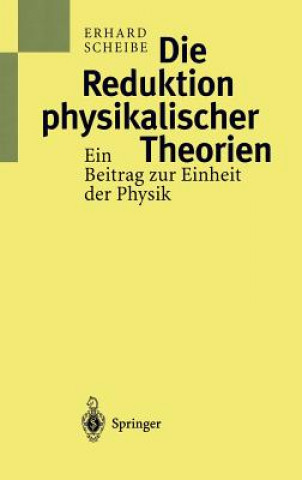 Książka Die Reduktion Physikalischer Theorien Erhard Scheibe