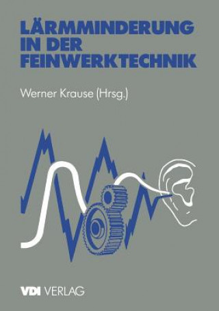 Kniha Larmminderung in Der Feinwerktechnik Werner Krause