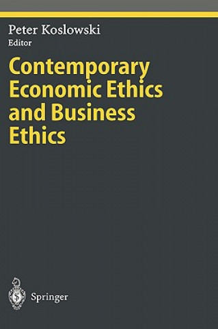 Kniha Contemporary Economic Ethics and Business Ethics Peter Koslowski