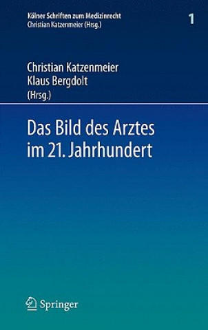 Könyv Das Bild Des Arztes Im 21. Jahrhundert Christian Katzenmeier