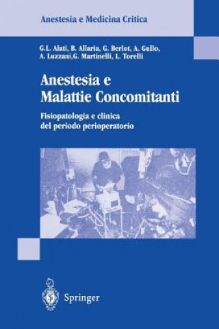 Könyv Anestesia E Malattie Concomitanti: Fisiopatologia E Clinica de Periodo Perioperatorio G.L. ALATI