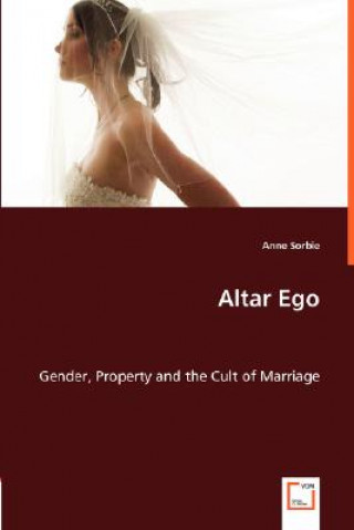 Buch Altar Ego. Gender, Property and the Cult of Marriage Anne Sorbie