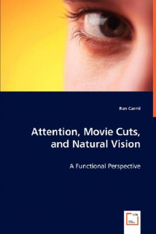 Könyv Attention, Movie Cuts, and Natural Vision Ran Carmi