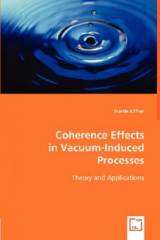 Książka Coherence Effects in Vacuum-Induced Processes Martin Kiffner