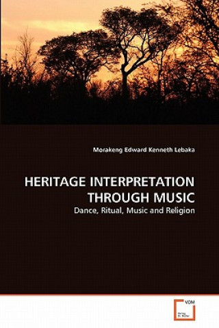 Knjiga Heritage Interpretation Through Music Morakeng Edward Kenneth Lebaka