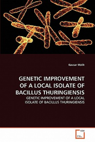 Carte Genetic Improvement of a Local Isolate of Bacillus Thuringiensis Kausar Malik