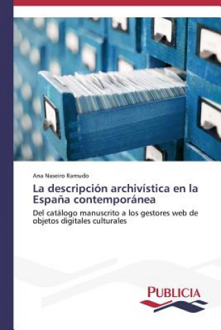 Książka descripcion archivistica en la Espana contemporanea Naseiro Ramudo Ana