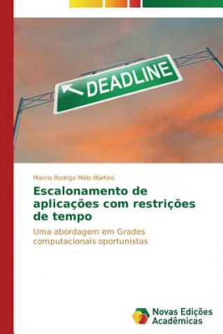 Könyv Escalonamento de aplicacoes com restricoes de tempo Melo Martins Marcio Rodrigo