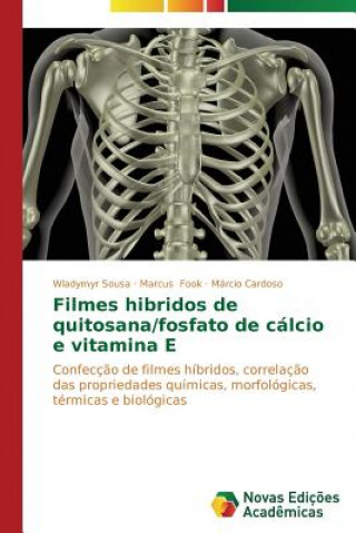 Könyv Filmes hibridos de quitosana/fosfato de calcio e vitamina E Cardoso Marcio