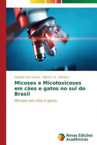 Carte Micoses e Micotoxicoses em caes e gatos no sul do Brasil REIS GOMES ANGELITA