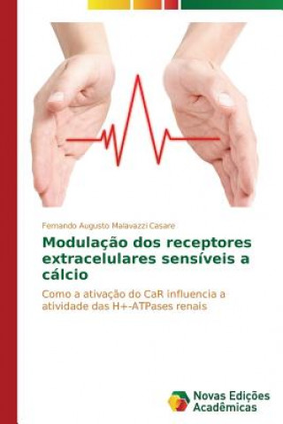 Livre Modulacao dos receptores extracelulares sensiveis a calcio Malavazzi Casare Fernando Augusto