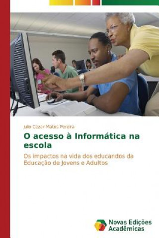 Könyv O acesso a Informatica na escola Matos Pereira Julio Cezar