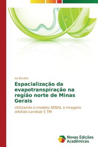 Kniha Espacializacao da evapotranspiracao na regiao norte de Minas Gerais BORATTO ISA