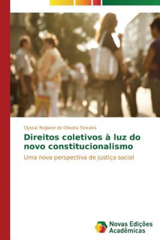 Libro Direitos coletivos a luz do novo constitucionalismo De Oliveira Teixeira Clyssia Regiane