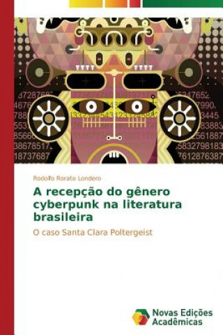 Kniha recepcao do genero cyberpunk na literatura brasileira RORATO LONDERO RODOL