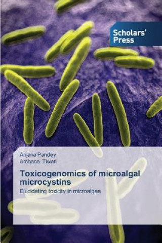 Kniha Toxicogenomics of microalgal microcystins Tiwari Archana