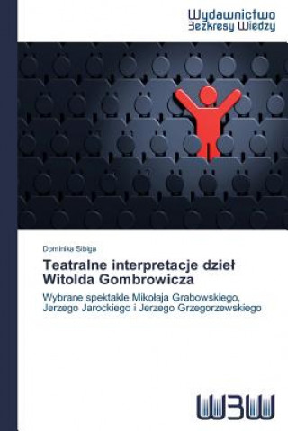 Carte Teatralne interpretacje dziel Witolda Gombrowicza Sibiga Dominika