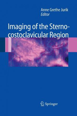 Книга Imaging of the Sternocostoclavicular Region ANNE GRETHE JURIK