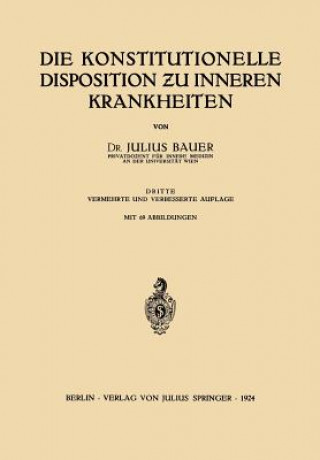 Kniha Die Konstitutionelle Disposition &#438;u Inneren Krankheiten Julius Bauer