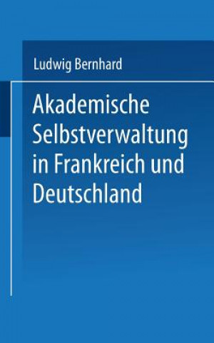 Buch Akademische Selbstverwaltung in Frankreich Und Deutschland Ludwig Bernhard