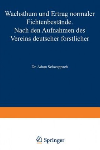 Könyv Wachstum Und Ertrag Normaler Fichtenbestande Adam Schwappach
