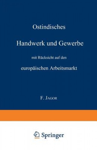 Könyv Ostindisches Handwerk Und Gewerbe Mit Rucksicht Auf Den Europaischen Arbeitsmarkt F Jagor