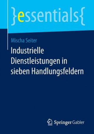 Kniha Industrielle Dienstleistungen in sieben Handlungsfeldern Mischa Seiter